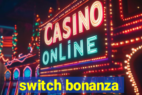 switch bonanza